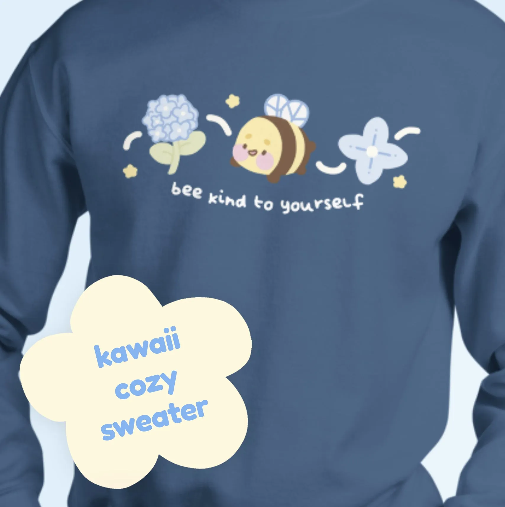 Bumblebutt Bee Sweatshirt | Bee Kind to Yourself Quote | Cute Kawaii Blue Hydrangea Floral Jumper